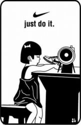 Nike - just do it.